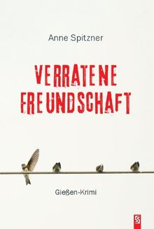 Verratene Freundschaft: Gießen-Krimi