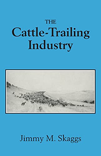 Skaggs, Jimmy M. The Cattle-Trailing Industry