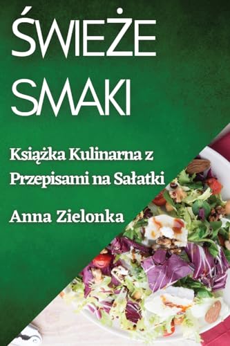 ¿wie¿e Smaki: Ksi¿¿ka Kulinarna z Przepisami na Sa¿atki
