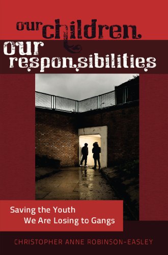 Our Children - Our Responsibilities: Saving the Youth We Are Losing to Gangs (Black Studies and Critical Thinking)