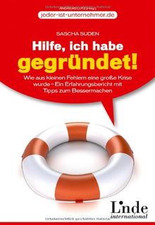 Hilfe, ich habe gegründet! Wie aus kleinen Fehlern eine große Krise wurde. Ein Erfahrungsbericht mit Tipps zum Bessermachen