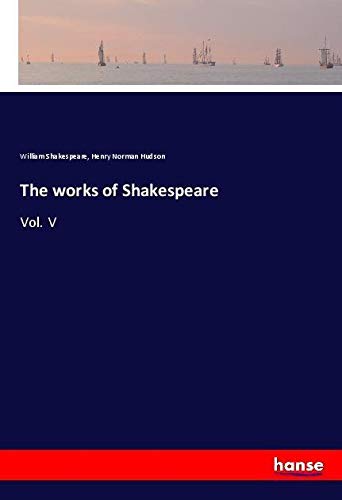 The works of Shakespeare: Vol. V