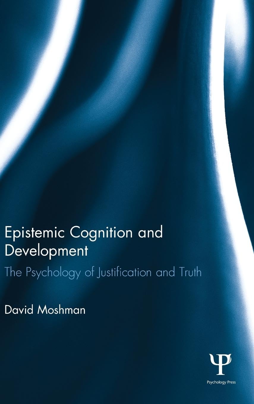 Epistemic Cognition and Development: The Psychology of Justification and Truth