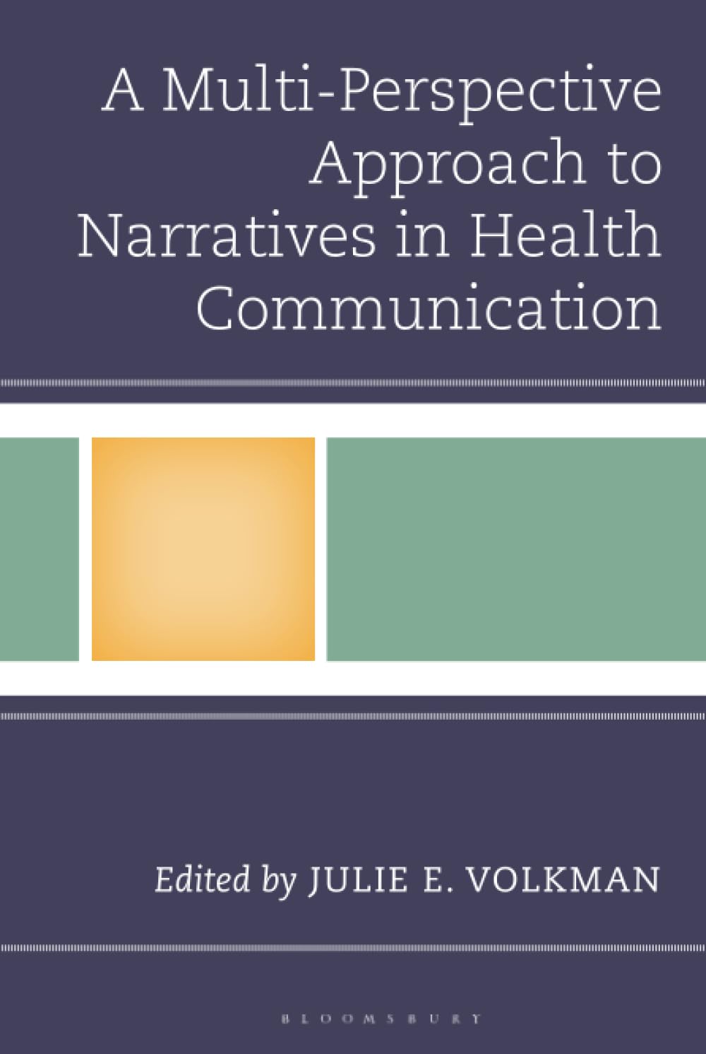 Multi-Perspective Approach to Narratives in Health Communication, A (Bloomsbury Studies in Health Communication)