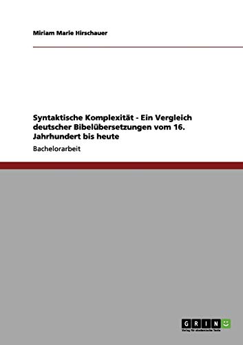 Syntaktische Komplexität - Ein Vergleich deutscher Bibelübersetzungen vom 16. Jahrhundert bis heute