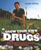 Grow Your Own Drugs: Easy Recipes for Natural Remedies and Beauty Treats