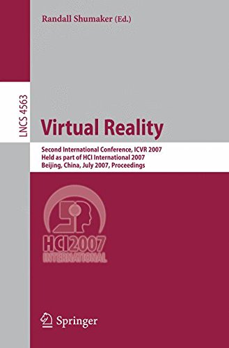 Virtual Reality: Second International Conference, ICVR 2007, Held as Part of HCI International 2007, Beijing, China, July 22-27, 2007, Proceedings (Lecture Notes in Computer Science)
