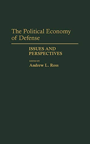 The Political Economy of Defense: Issues and Perspectives (Contributions in Military Studies)