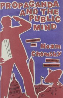 Propaganda and the Public Mind: Conversations with Noam Chomsky and David Barsamian