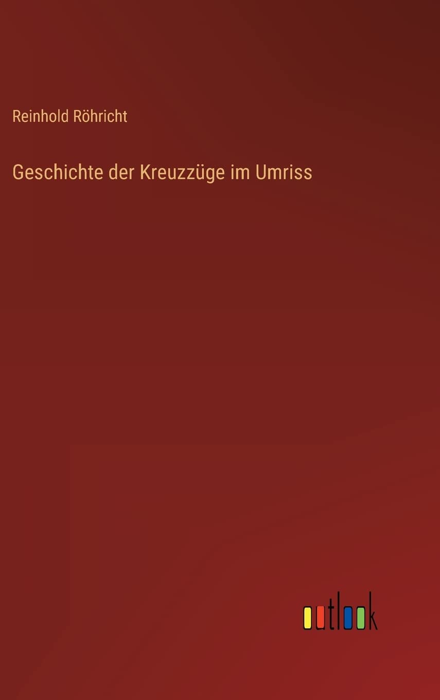 Geschichte der Kreuzzüge im Umriss