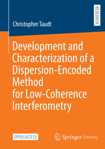 Christopher Taudt Development And Characterization Of A Dispersion-Encoded Method For Low-Coherence Interferometry