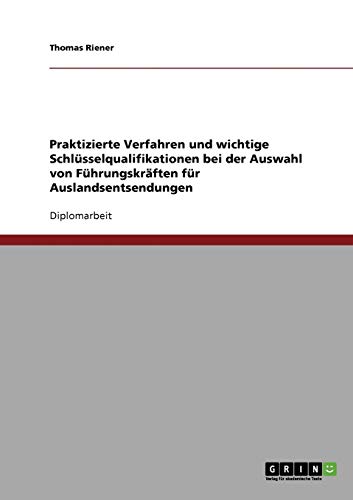 Praktizierte Verfahren und wichtige Schlüsselqualifikationen bei der Auswahl von Führungskräften für Auslandsentsendungen