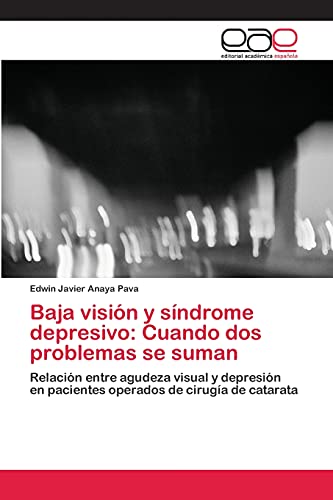 Baja visión y síndrome depresivo: Cuando dos problemas se suman: Relación entre agudeza visual y depresión en pacientes operados de cirugía de catarata