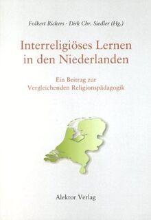 Interreligiöses Lernen in den Niederlanden: Ein Beitrag zur Vergleichenden Religionspädagogik