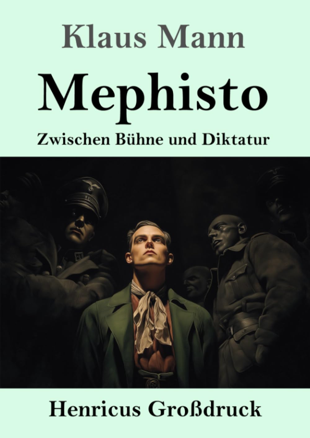 Mephisto (Großdruck): Zwischen Bühne und Diktatur