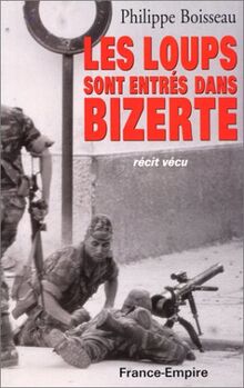 Les loups sont entrés dans Bizerte : bataille de Bizerte, été 1961