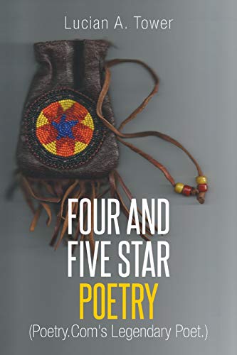 Four and Five Star Poetry: (Poetry.Com's Legendary Poet.)