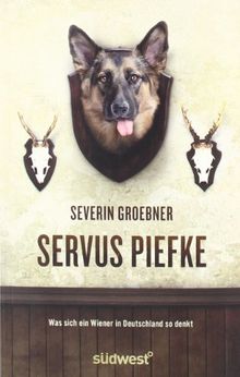 Servus, Piefke: Was sich ein Wiener in Deutschland so denkt