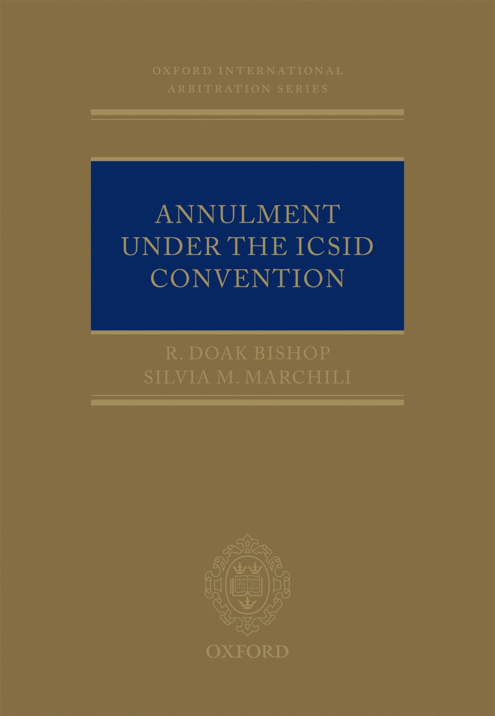 Annulment Under the ICSID Convention (Oxford International Arbitration)