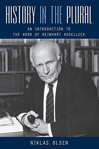 History in the Plural: An Introduction to the Work of Reinhart Koselleck