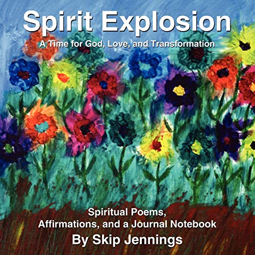 Spirit Explosion: A Time for GOD, Love, and Transformation