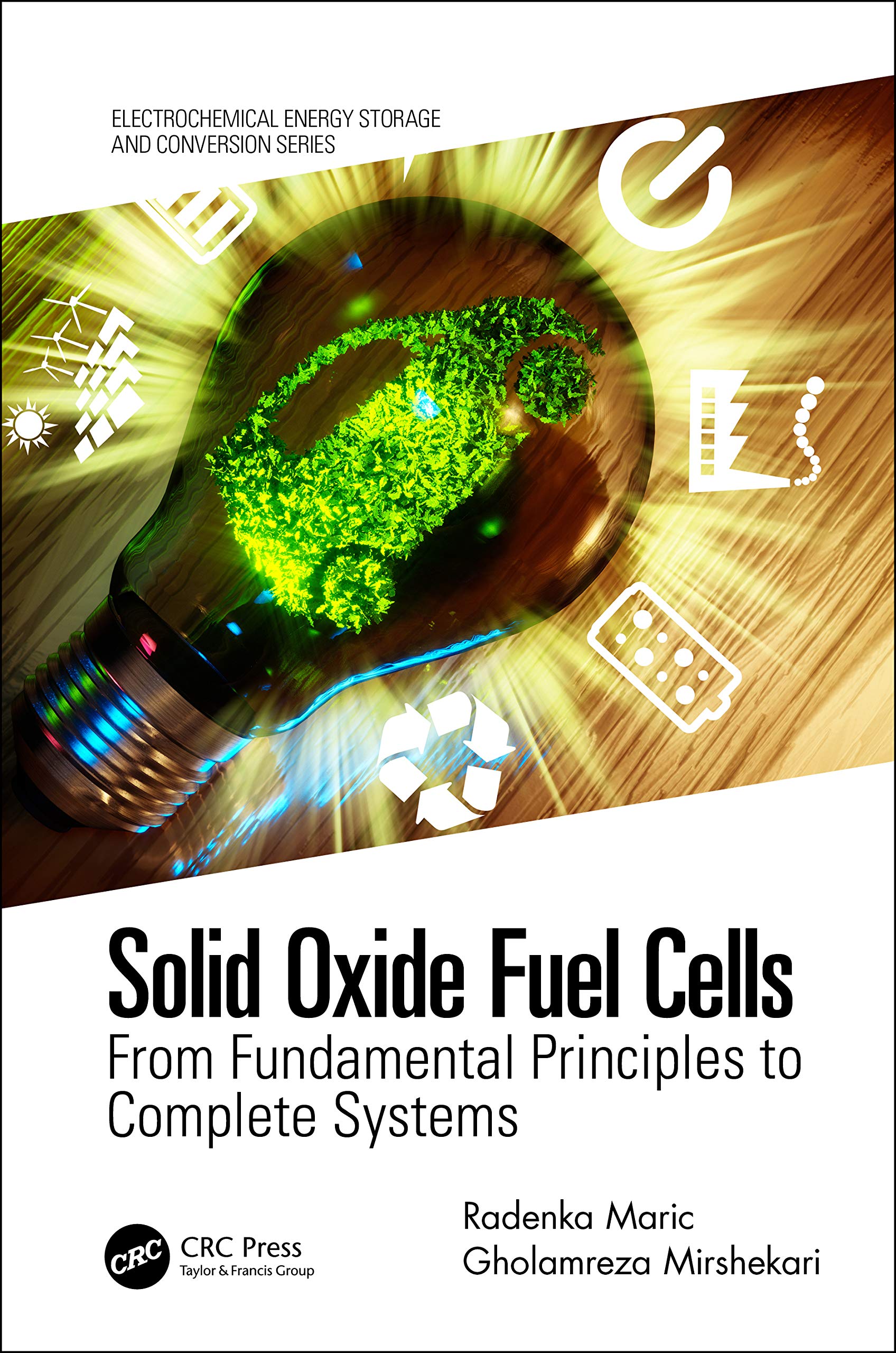 Solid Oxide Fuel Cells: From Fundamental Principles to Complete Systems (Electrochemical Energy Storage and Conversion)