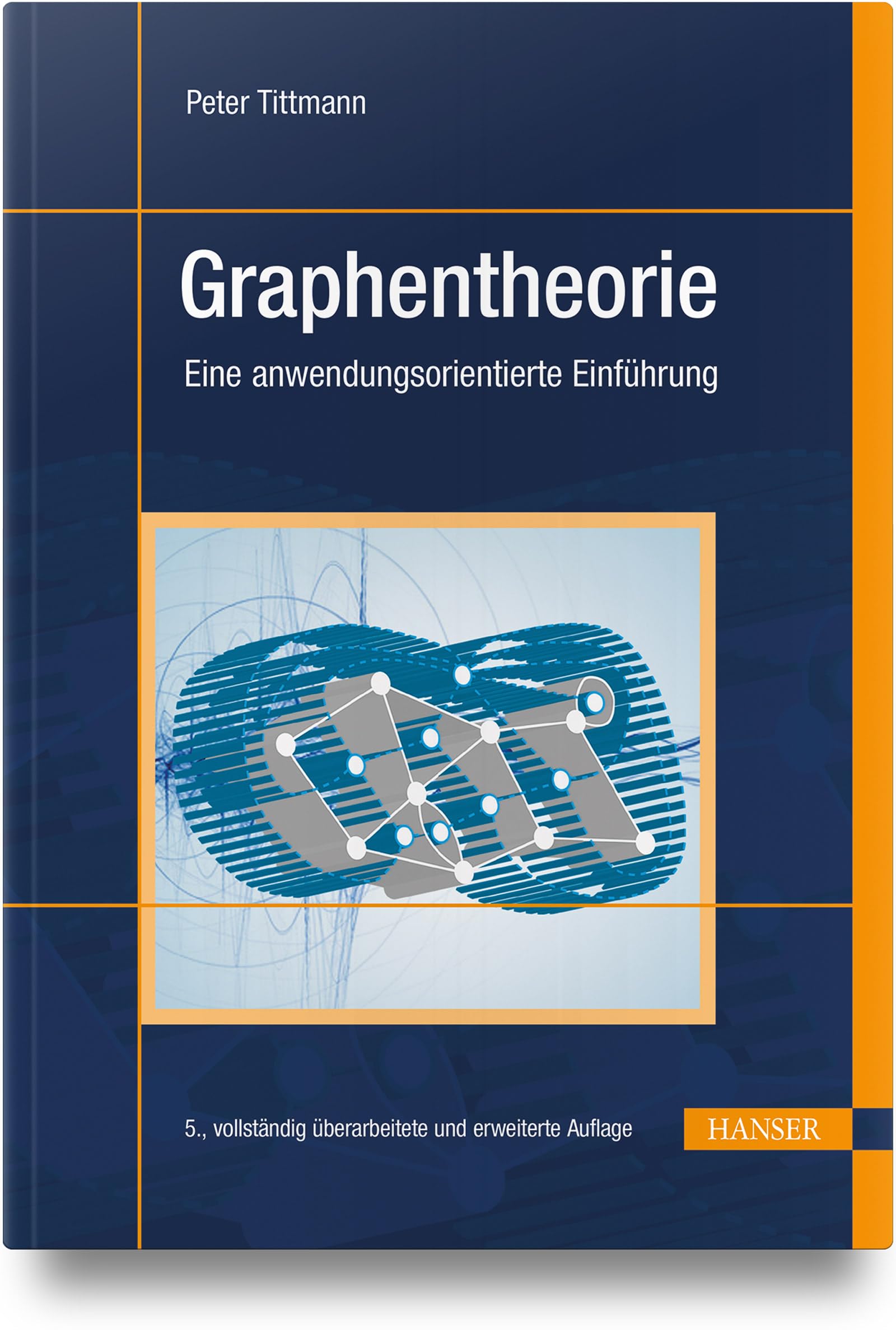 Graphentheorie: Eine anwendungsorientierte Einführung