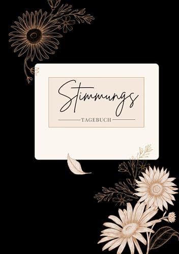 Stimmungstagebuch: Zur Reflexion von Emotionen bei guten/schlechten Phasen. Gefühle verstehen mit täglichen Fragen. Selbsthilfebuch geeignet bei Ängsten, Depression, Burn Out…Black Edition