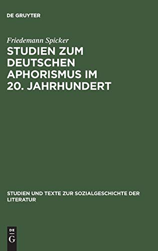 Studien zum deutschen Aphorismus im 20. Jahrhundert (Studien und Texte zur Sozialgeschichte der Literatur, Band 79)
