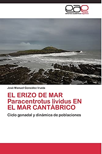EL ERIZO DE MAR Paracentrotus lividus EN EL MAR CANTÁBRICO: Ciclo gonadal y dinámica de poblaciones