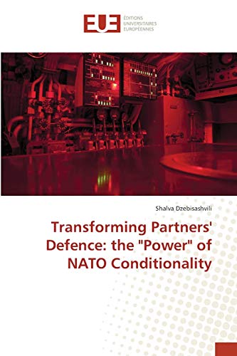 Transforming Partners' Defence: the Power of NATO Conditionality