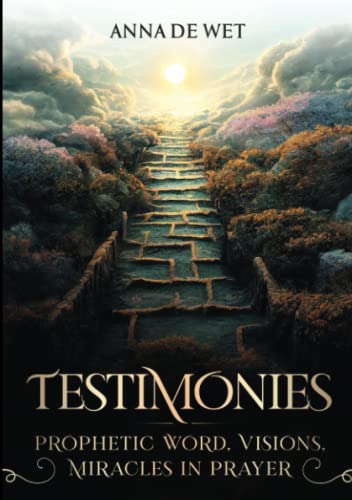 Testimonies: Prophetic Word, Visions, Miracles in Prayer: Prophetic Word, Visions, Miracles in Prayer: null