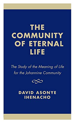 The Community of Eternal Life: The Study of the Meaning of Life for the Johannine Community