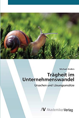 Trägheit im Unternehmenswandel: Ursachen und Lösungsansätze