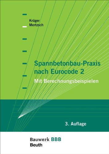 Spannbetonbau-Praxis nach Eurocode 2: Mit Berechnungsbeispielen Bauwerk-Basis-Bibliothek