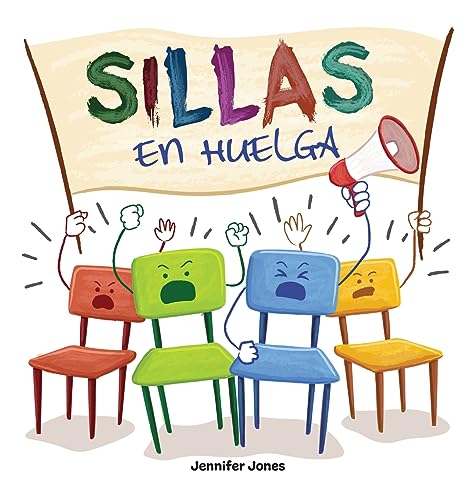 Sillas en Huelga: Un libro infantil divertido, con rimas, para leer en voz alta para preescolar, jardín de infantes, primer grado, segundo grado, ... primeros lectores (On Strike Spanish, Band 1)