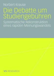 Die Debatte Um Studiengebühren: Die systematische Rekonstruktion eines rapiden Meinungswandels (German Edition) (Vs Research)