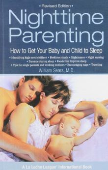 Nighttime Parenting (Revised): How to Get Your Baby and Child to Sleep (La Leche League International Book)