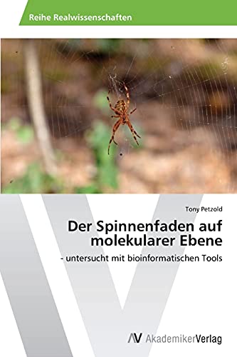 Der Spinnenfaden auf molekularer Ebene: - untersucht mit bioinformatischen Tools