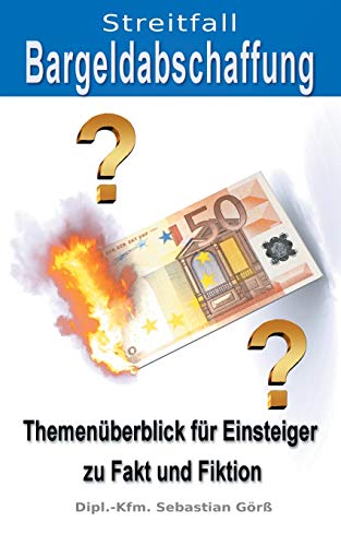 Streitfall Bargeldabschaffung: Themenüberblick für Einsteiger zu Fakt und Fiktion