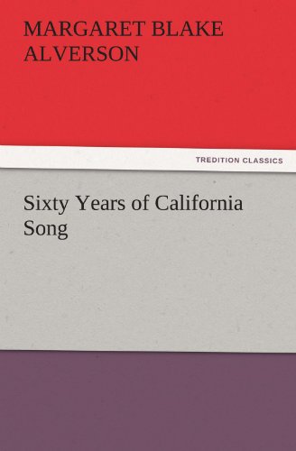 Sixty Years of California Song (TREDITION CLASSICS)