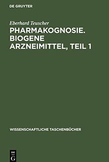 Pharmakognosie. Biogene Arzneimittel, Teil 1