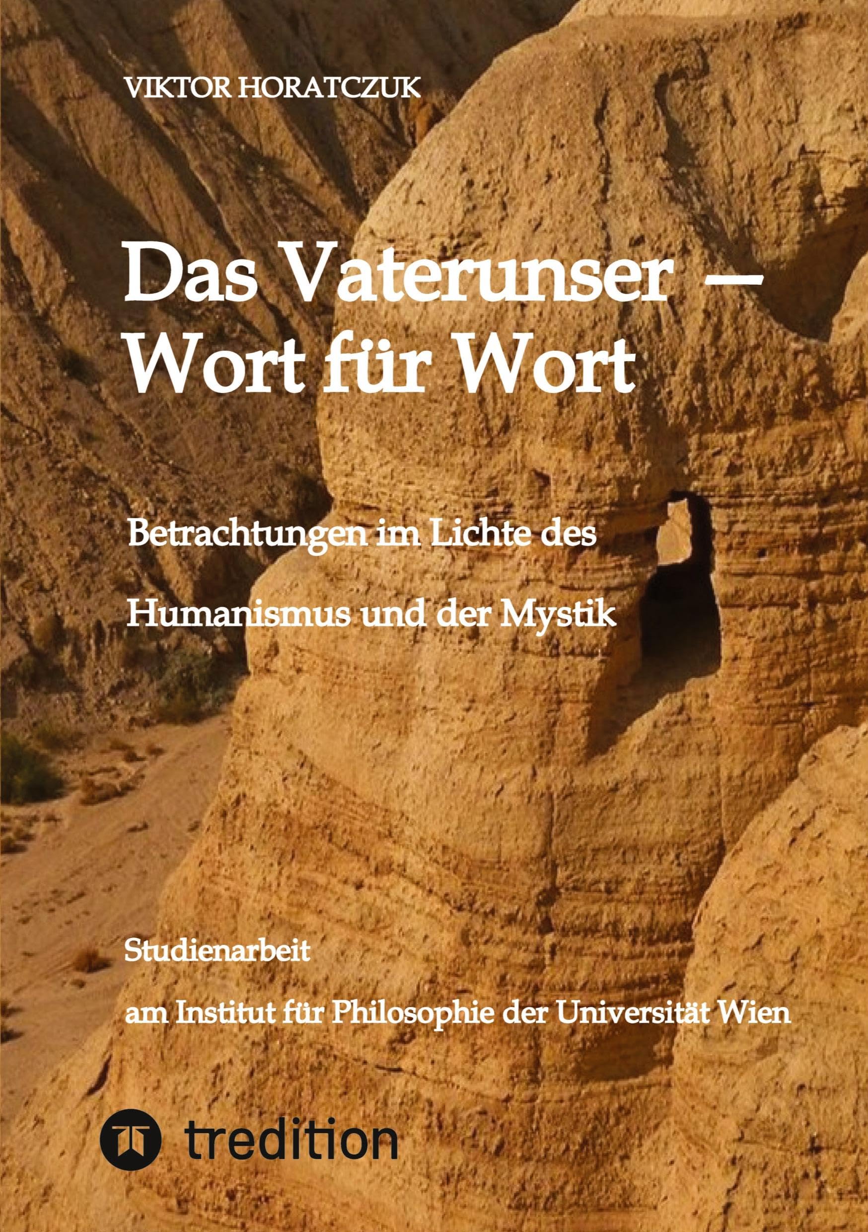 Das Vaterunser ― Wort für Wort: Betrachtungen im Lichte des Humanismus und der Mystik