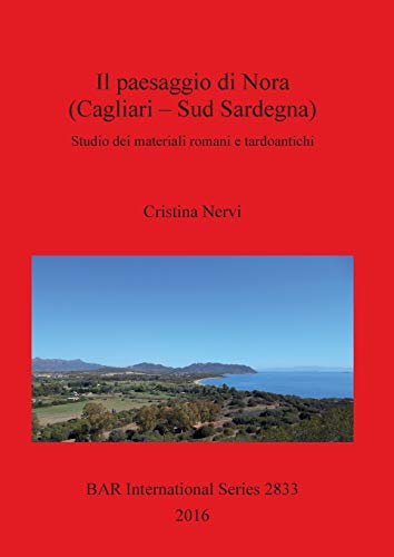 Il paesaggio di Nora (Cagliari - Sud Sardegna): Studio dei materiali romani e tardoantichi (BAR International)