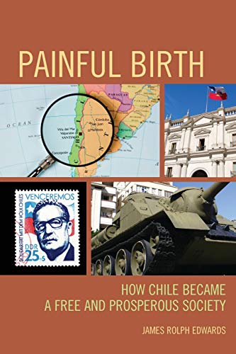 Painful Birth: How Chile Became a Free and Prosperous Society