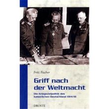 Griff nach der Weltmacht: Die Kriegszielpolitik des kaiserlichen Deutschland 1914/18