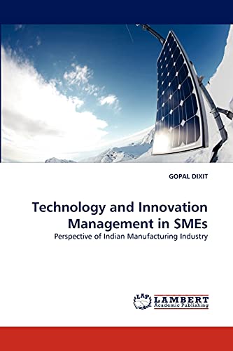 Technology and Innovation Management in SMEs: Perspective of Indian Manufacturing Industry