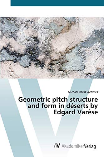 Geometric pitch structure and form in déserts by Edgard Varèse