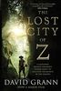 The Lost City of Z. Film Tie-In: A Legendary British Explorer's Deadly Quest to Uncover the Secrets of the Amazon