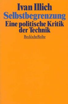 Selbstbegrenzung: Eine politische Kritik der Technik